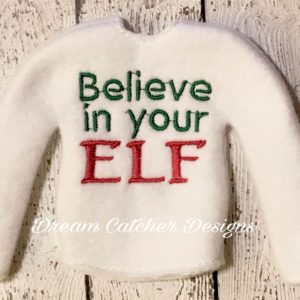 In The Hoop Believe In Your Elf Holiday Sweater Elf/Doll Christmas Feltie Embroidery Design