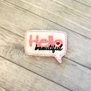 In The Hoop Hello Beautiful Feltie Embroidery Design